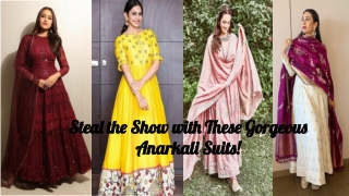 Steal the Show with These Gorgeous Anarkali Suits!