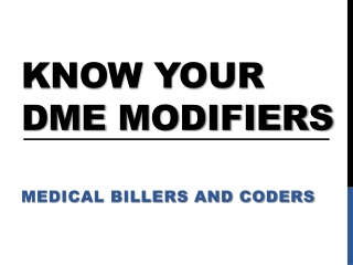 Know your DME Modifiers