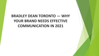 BRADLEY DEAN TORONTO — WHY YOUR BRAND NEEDS EFFECTIVE COMMUNICATION IN 2021