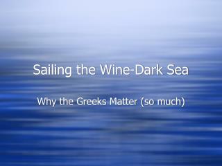 Sailing the Wine-Dark Sea