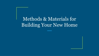 Methods & Materials for Building Your New Home
