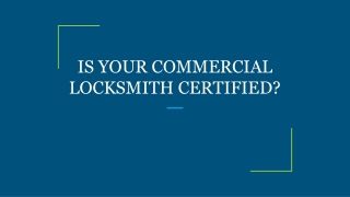IS YOUR COMMERCIAL LOCKSMITH CERTIFIED?