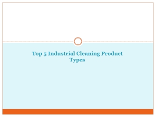 Top 5 Industrial Cleaning Product Types
