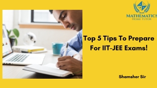 Top 5 Tips To Prepare For IIT-JEE Exams!