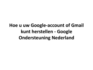 Hoe u uw Google-account of Gmail kunt herstellen - Google Ondersteuning Nederland