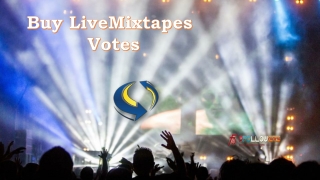 Buy Livemixtapes Votes and Get More Votes on Mixtapes