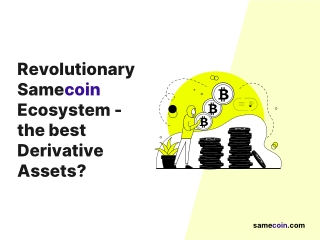 Revolutionary Samecoin Ecosystem - The best Derivative Assets