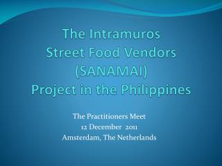 The Intramuros Street Food Vendors (SANAMAI) Project in the Philippines