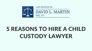 5 Reasons to Hire a Child Custody Lawyer