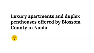 Luxury apartments and duplex penthouses offered by Blossom County in Noida