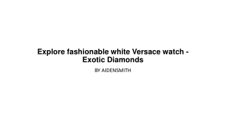 Explore fashionable white Versace watch - Exotic Diamonds