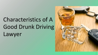Characteristics of A Good Drunk Driving Lawyer