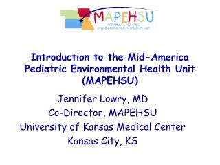 Introduction to the Mid-America Pediatric Environmental Health Unit (MAPEHSU)