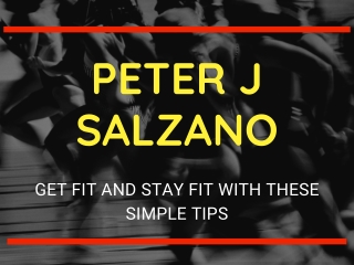 Peter Salzano - Get Fit and Stay Fit With These Simple Tips.pdf