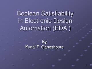 Boolean Satisfiability in Electronic Design Automation (EDA )