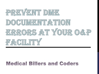 Prevent DME Documentation Errors at your O&P Facility