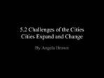 5.2 Challenges of the Cities Cities Expand and Change