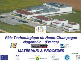 Pôle Technologique de Haute-Champagne Nogent-52 (France) MAT É RIAUX &amp; PROC É D É S