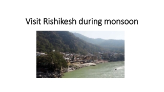 Visit Rishikesh during monsoon