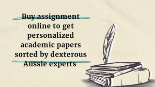 Buy assignment online to get personalized academic papers sorted by dexterous Aussie experts 