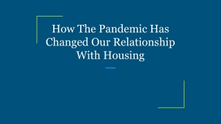 How The Pandemic Has Changed Our Relationship With Housing