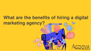 What are the benefits of hiring a digital marketing agency