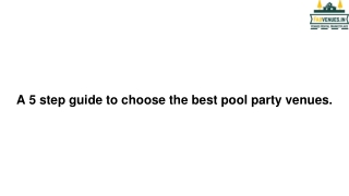 A 5 step guide to choose the best pool party venues.-