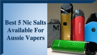 Best 5 Nic Salts Available For Aussie Vapers