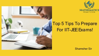 Top 5 Tips To Prepare For IIT-JEE Exams!