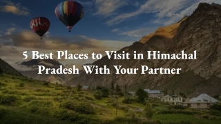 5 Best Places to Visit in Himachal Pradesh With Your Partner