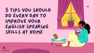 5 Tips You Should Do Every Day to Improve Your English speaking skills At Home