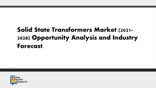 Solid State Transformers Market (2021-2028) Opportunity Analysis and Forcasts.