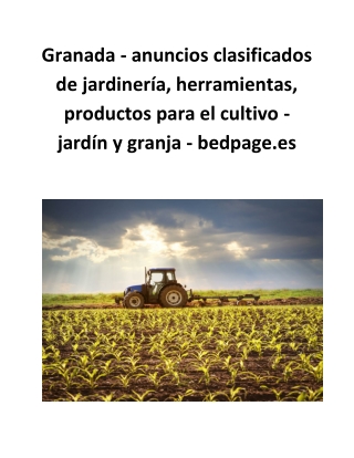 Granada - anuncios clasificados de jardinería, herramientas, productos para el cultivo - jardín y granja - bedpage.es