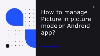 How to manage Picture-in-picture mode on Android app?