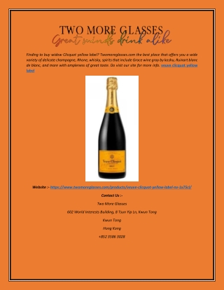 Widow Clicquot Yellow Label  Twomoreglasses.com