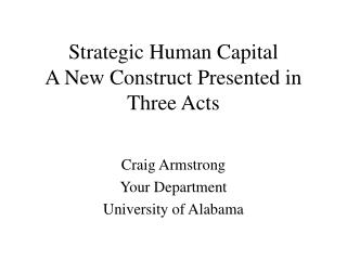 Strategic Human Capital A New Construct Presented in Three Acts