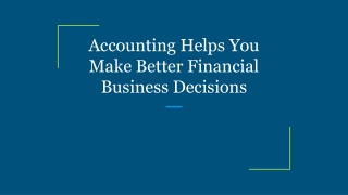 Accounting Helps You Make Better Financial Business Decisions