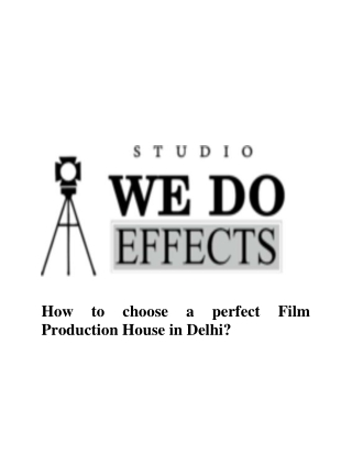 How to Choose a Perfect Film Production House in Delhi