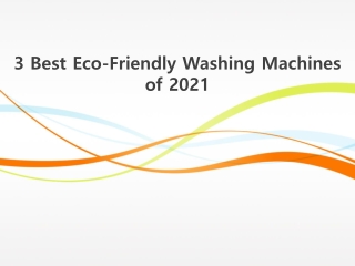 3 Best Eco-Friendly Washing Machines of 2021