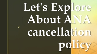 Let's Explore About ANA cancellation policy