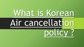 What is Korean Air cancellation policy