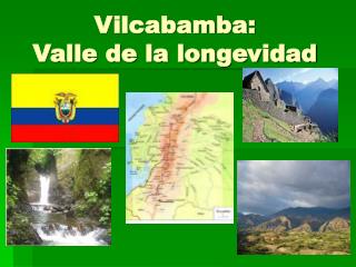 Vilcabamba: Valle de la longevidad