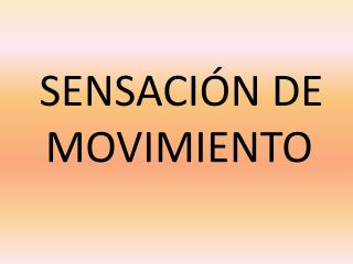 SENSACIÓN DE MOVIMIENTO