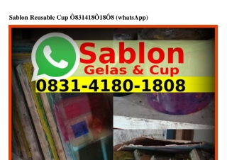 Sablon Reusable Cup ౦8ЗI~4I8౦~I8౦8[WhatsApp]