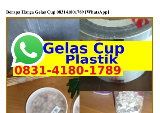 Berapa Harga Gelas Cup ౦8౩1~418౦~1ᜪ8ᑫ{WA}