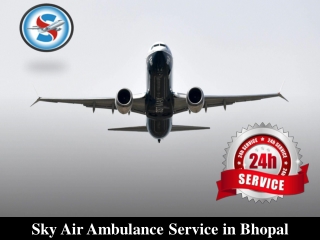 Pick Air Ambulance in Bhopal with Entire Superb Medical System