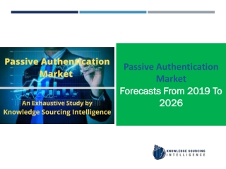 Passive Authentication Market to grow at a CAGR of 25.53%  (2026-2019)