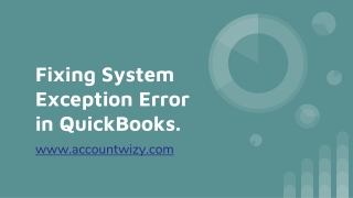 Fixing System Exception Error in QuickBooks.ppt