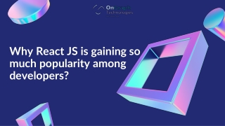 Why React JS is gaining so much popularity among developers.