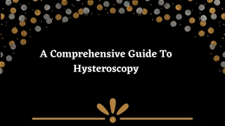 A Comprehensive Guide To Hysteroscopy